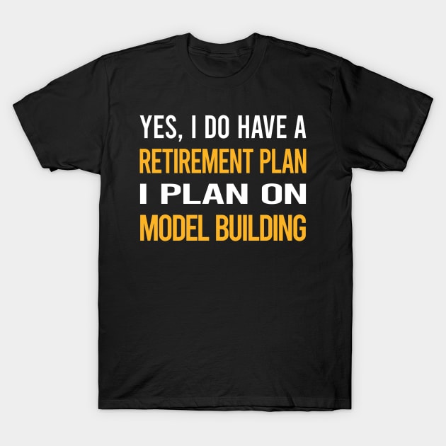 Funny My Retirement Plan Model Building T-Shirt by Happy Life